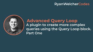 Building an Advanced Query Loop plugin for WordPress Pt. 1 | WordPress Tutorial | Gutenberg Tutorial