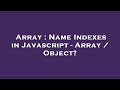 Array : Name Indexes in Javascript - Array / Object?