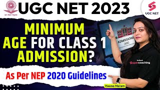 UGC NET 2023 | Minimum Age for Class 1 Admission? | As Per NEP 2020 Guidelines | Heena Ma'am