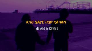 Kho Gaye Hum Kahan - Slowed & Reverb | Divit's Lofi World
