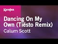 Dancing On My Own (Tiësto Remix) - Calum Scott | Karaoke Version | KaraFun