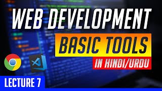 Basic Web Developer Tools | Dev Tools | Lecture 7 | Chrome | VSCode