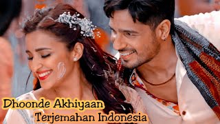 Dhoonde Akhiyaan - Lirik dan Terjemahan Indonesia | Jabariya Jodi | Sidharth M, Parineeti C