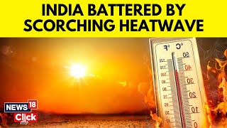 Weather Update Today: India Battles A Scorching Heatwave | English News | News18 |