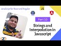 JavaScript Strings and Interpolation: Complete Guide | Part 10 | JavaScript  for React & Angular