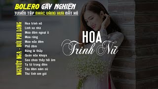 Bolero Gây Nghiện l Quán Cafe Thư Giãn ❖ HOA TRINH NỮ ❖ Nguyệt Nga, Bùi Phi Long