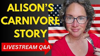 ALISON'S STORY...HEALING AND THRIVING ON CARNIVORE!