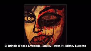 El Brindis (Faces Emotion) - Smiley Tower Ft. Mithzy Lucerito