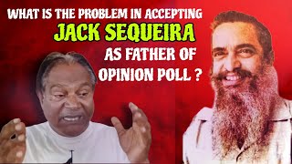 WHAT IS THE PROBLEM IN ACCEPTING JACK SEQUEIRA AS FATHER OF OPINION POLL? questions Anthony D'silva