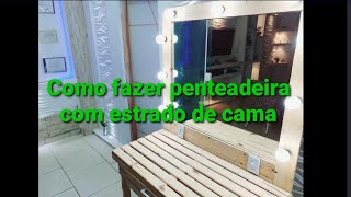 Como fazer penteadeira com estrado de cama