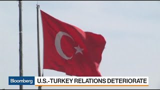 Why U.S. Relations With Turkey Are Deteriorating