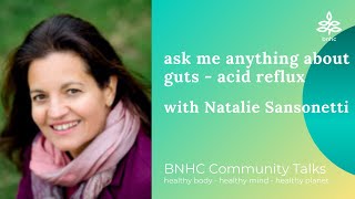 BNHC Talk: Ask me anything about Guts - Acid Reflux with Nathalie Sansonetti