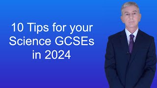 10 Tips for your Science GCSEs in 2024