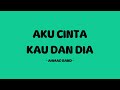 ahmad band - aku cinta kau dan dia - lirik trend