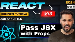 React JS 19 Tutorial in Hindi #19 Pass JSX with Props | Default props