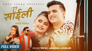 A Saili ए साइँली - Tek BC & Samikshya Adhikari | Ft. Ansh Verma & Dipika Thapa| New Nepali Song 2022
