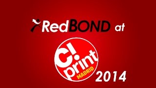 RedBOND at C! Print Madrid 2014