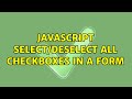 Javascript select/deselect all checkboxes in a form (2 Solutions!!)