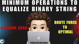 Minimum Operations to Equalize Binary String | Brute Force | Optimal | Intuition | Leetcode 3666