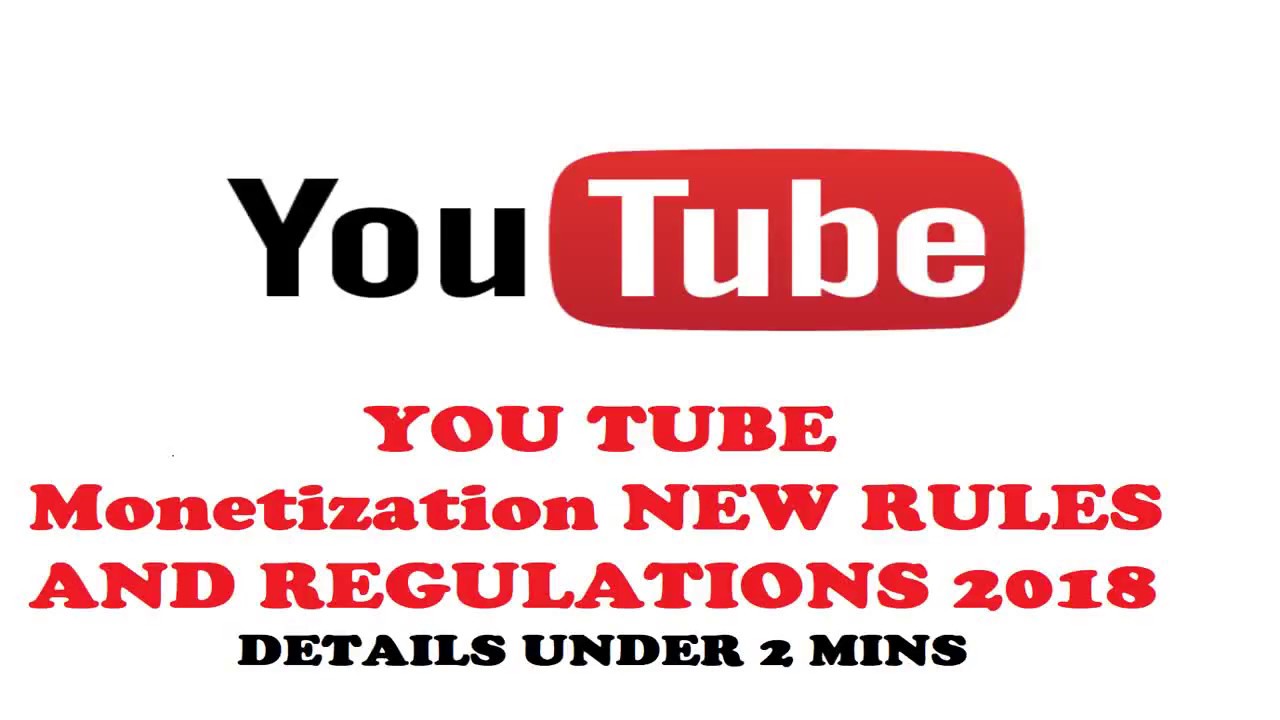 YOUTUBE MONETIZATION RULES AND REGULATIONS 2018 - YouTube