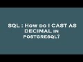 SQL : How do I CAST AS DECIMAL in postgresql?
