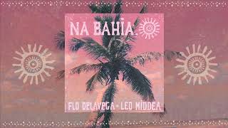 Flo Delavega - Na Bahia feat. Leo Middea