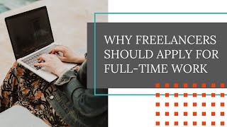 Why Freelancers Should Apply for Full-Time Work