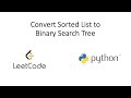 Leetcode - Convert Sorted List to Binary Search Tree (Python)
