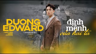 Định Mệnh Của Hai Ta - Dương Edward I ST: Nguyen Minh Cuong I SONGSONG EP