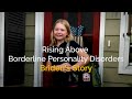 Rising Above Borderline Personality Disorders | Briden's Story