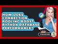 How Does Connection Pooling Boost Python Database Performance? - Python Code School