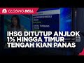 IHSG Ditutup Anjlok 1 % Hingga Timur Tengah Kian Memanas