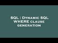 SQL : Dynamic SQL WHERE clause generation