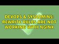 DevOps & SysAdmins: rewrite rules are not working with nginx