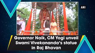 Governor Naik, CM Yogi unveil Swami Vivekananda’s statue in Raj Bhavan