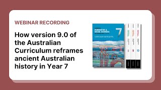 Webinar: How version 9.0 of the Australian Curriculum reframes ancient Australian history in Year 7