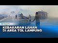 Kebakaran Lahan di Area Tol Lampung, Asap Tebal Ganggu Pengguna Jalan