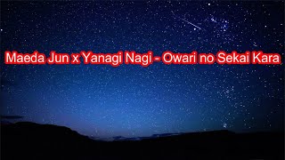 [Karaoke] Maeda Jun x Yanagi Nagi - Owari no Sekai Kara