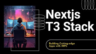 Building Cutting-edge Apps with tRPC – T3 Stack Unveiled! #trpc #nextjs