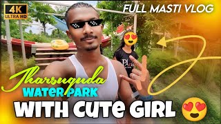 Jharsuguda Water Park 🏞️ || Full Masti Vlog with Cute Girl 😍