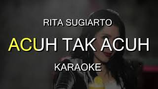 Acuh tak acuh.rita Sugiarto.karaoke