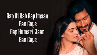 Jaan Ban Gaye (Lyrics) Khuda Haafiz // Mithoon Ft Vishal Mishra, Asees Kaur