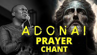 ADONAI Prayer Chant by APOSTLE JOSHUA SELMAN