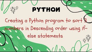 Creating a Python program to sort 3 numbers using is-else statements