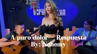 A puro dolor - Respuesta by Nohemy