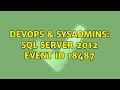 DevOps & SysAdmins: SQL Server 2012 event ID 18487