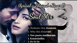 3 (Telugu) - Soul Mix songs Lyrical Slowed and Reverb Version| Dhanush, Shruti | Anirudh | Bunny |