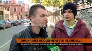 Dhuna mes adoleshentëve në shkolla - Top Channel Albania - News - Lajme