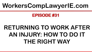 Returning to Work after an Injury: How To Do It The Right Way (California Workers' Compensation)