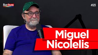 MIGUEL NICOLELIS | RivoTalks #020